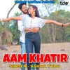 About Aam Khatir Song
