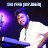 About Idhu Varai (Unplugged) Song