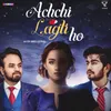 About Achchi Lagti Ho Song