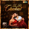 About Tu Hi Chahat Song