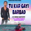 About Tu Kar Gayi Barbad Song