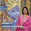 About Prabhu Ji Chhupe Ho Kahaan Song