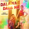 About Dala Na Dala Na Song