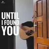 until i found you (acoustic)