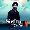 About Sirf Tuhi Tu Song