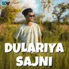 About Dulariya Sajni Song