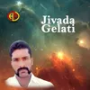 About Jivada Gelati Song