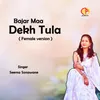 Bajar Maa Dekh Tula - Female