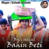 About Bali Uthat Bahin Beti Song