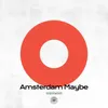 About Amsterdam Maybe (Feat. SHIMA) Song