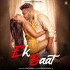 About Ek Baat Song