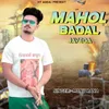 About Mahol Badal Javega Song