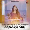 About Banarsi Suit Song