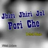 Jhiri Jhiri Jol Pori Che - Dehati Music