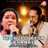 Ye Chuddi Kyun Khanke