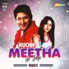 Kuchh Meetha Ho Jaye Remix