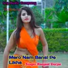 About Mero Nam Bansi pe likha Song