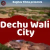 About Dechu Wali City Song