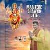 About Maa Tere Bhawna Utte Song