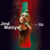About Jind Mahiya (Coke Studio Season 11) Song