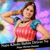 Naro kholo bahin driver ne