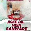 About Jiske Dil Mein Sanware Song