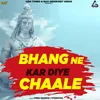 About Bhang Ne Kar Diye Chaale Song