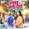 About Labh Wala Chhuchhi Song