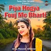 Piya Hogya Fouj Me Bharti