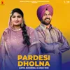 Pardesi Dholna