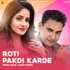 About Roti Pakdi Karde Song