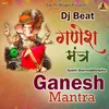 About Ganesh Mantra (Dj Beat) Song