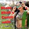 About Photo Khich Camre wala Song