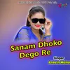 About Sanam Dhoko Dego Re Song