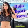 About Dujo Dosti Mero Song