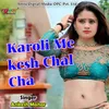 About Karoli Me kesh Chal Cha Song