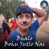 About Bhalo Bohu Jutlo Nai Song