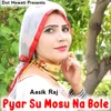 About Pyar Su Mosu Na Bole Song