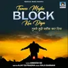 About Tumne Mujhe Block Kar Diya Song
