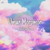 About Uman Moromor Song