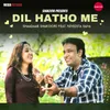 About Dil Hatho Me Song