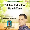 About Dil Par Rakh Kar Haath Zara Song