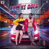 About Bum Ke Gola Song