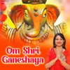 About Om Shri Ganeshaya Song