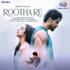 About Rootha Re Song