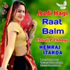 Aadi Hagi Raat Balm Chhati P Chhdgo