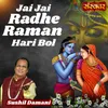 About Jai Jai Radhe Raman Hari Bol Song