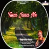 About Tumi Jana Ne Song
