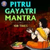 Pitru Gayatri Mantra 108 times
