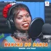 About Kancha Ho Bansa Song